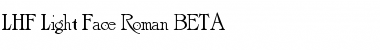 LHF Light Face Roman BETA Font