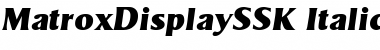 MatroxDisplaySSK Italic Font