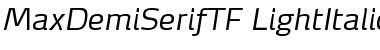 MaxDemiSerifTF-LightItalic Regular Font