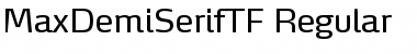 MaxDemiSerifTF-Regular Font