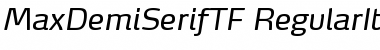 MaxDemiSerifTF-RegularItalic Regular Font