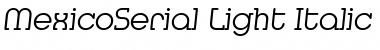 MexicoSerial-Light Italic Font