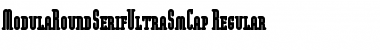 ModulaRoundSerifUltraSmCap Regular Font