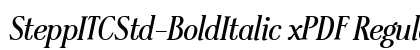 SteppITCStd-BoldItalic xPDF Regular