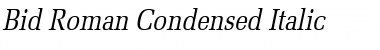 Bid Roman Condensed Italic Font