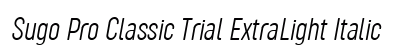 Sugo Pro Classic Trial ExtraLight Italic Preview