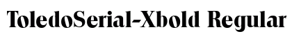 ToledoSerial-Xbold Regular preview