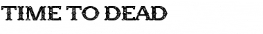 Time to Dead Regular Font