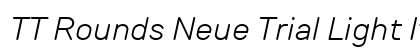 TT Rounds Neue Trial Light Italic Preview