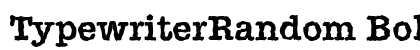 TypewriterRandom Bold preview
