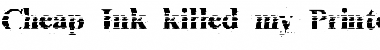 Download Cheap Ink killed my Printer Font Download Cheap Ink killed my Printer Font