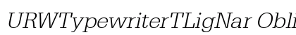 URWTypewriterTLigNar Oblique preview