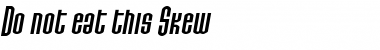 Do not eat this Skew Font